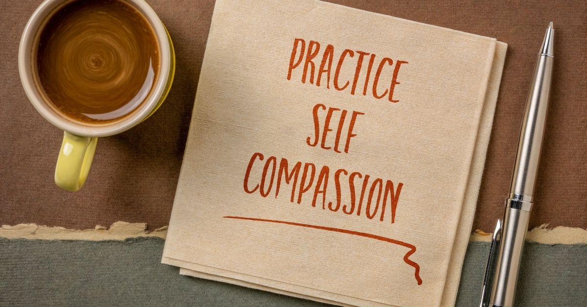 Practice Self compassion